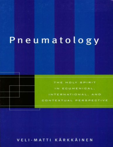 Pneumatology: The Holy Spirit in Ecumenical, International, and Contextual Perspective