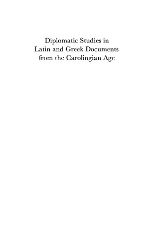 Diplomatic Studies in Latin and Greek Documents from the Carolingian Age