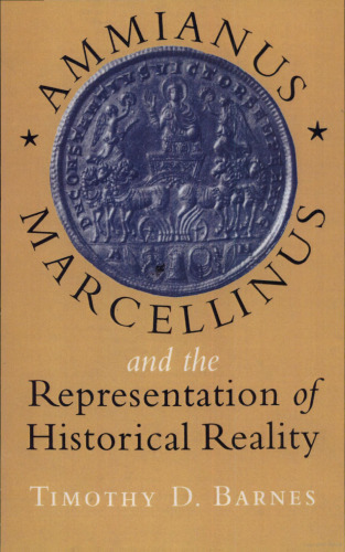 Ammianus Marcellinus and the Representation of Historical Reality