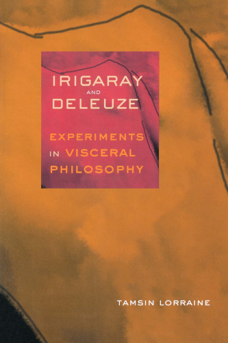 Irigaray and Deleuze: Experiments in Visceral Philosophy