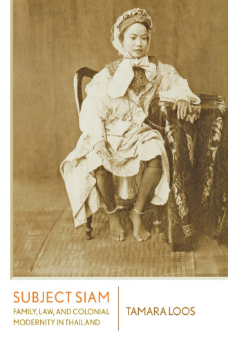 Subject Siam: Family, Law, and Colonial Modernity in Thailand