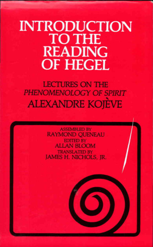 Introduction to the Reading of Hegel: Lectures on the Phenomenology of Spirit