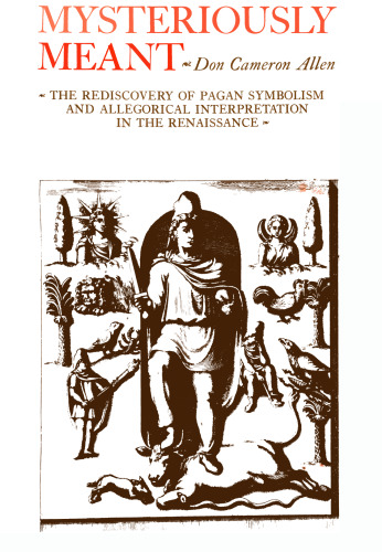 Mysteriously meant: The rediscovery of pagan symbolism and allegorical interpretation in the Renaissance