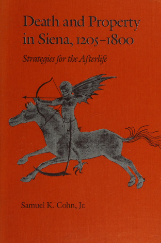 Death and Property in Siena, 1205-1800. Strategies for the Afterlife