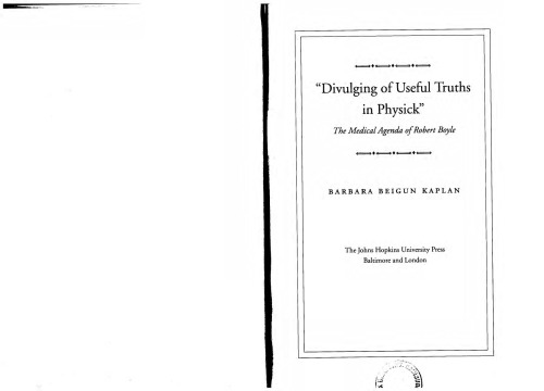 "Divulging of Useful Truths in Physick": The Medical Agenda of Robert Boyle