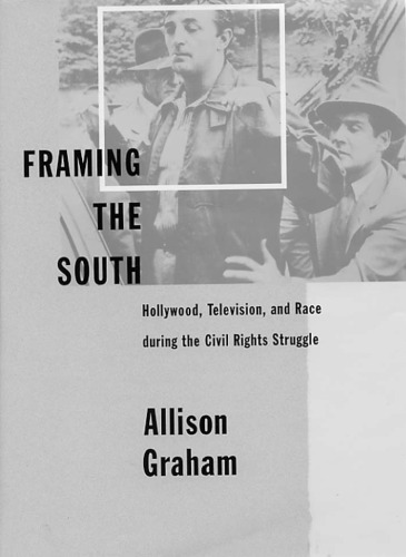 Framing the South: Hollywood, Television, and Race during the Civil Rights Struggle