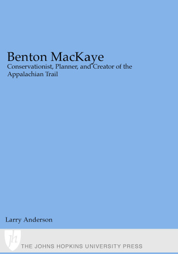 Benton MacKaye: conservationist, planner, and creator of the Appalachian Trail