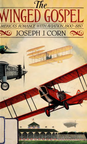 The Winged Gospel: America's Romance with Aviation