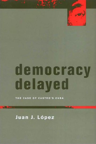 Democracy delayed: the case of Castro's Cuba