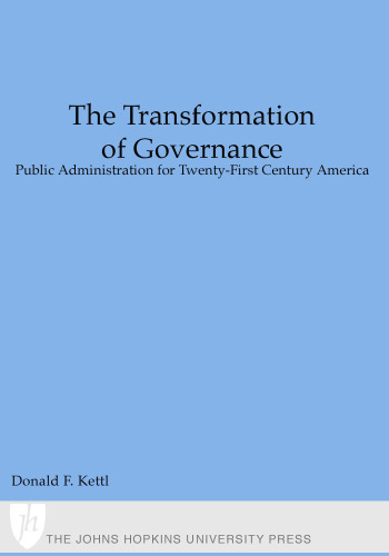 The Transformation of Governance: Public Administration for Twenty-First Century America
