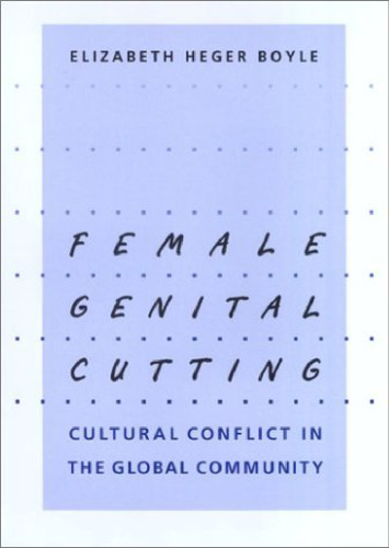 Female Genital Cutting: Cultural Conflict in the Global Community