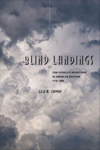 Blind Landings: Low-Visibility Operations in American Aviation, 1918--1958