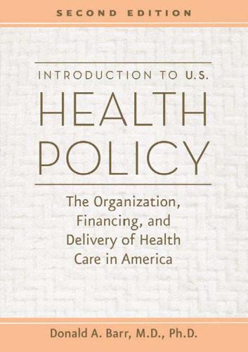 Introduction to U.S. Health Policy: The Organization, Financing, and Delivery of Health Care in America