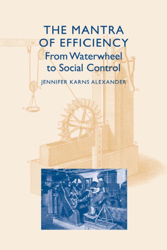The Mantra of Efficiency: From Waterwheel to Social Control