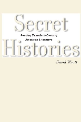 Secret Histories: Reading Twentieth-Century American Literature