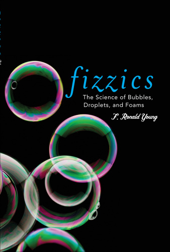 Fizzics: The Science of Bubbles, Droplets, and Foams