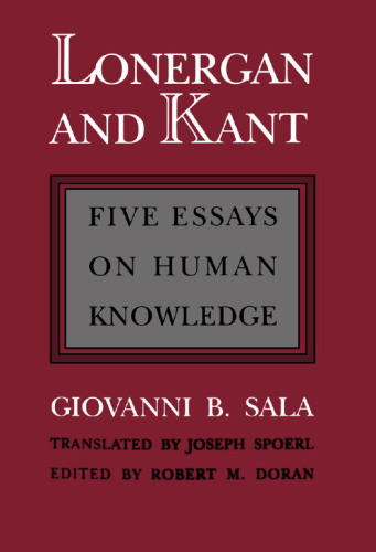 Lonergan and Kant: Five Essays on Human Knowledge