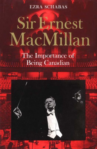 Sir Ernest MacMillan: The Importance of Being Canadian