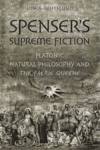 Spenser’s Supreme Fiction: Platonic Natural History and the Faerie Queene