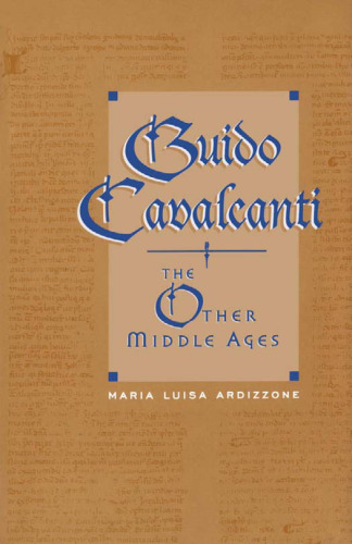 Guido Cavalcanti: The Other Middle Ages (Toronto Italian Studies)