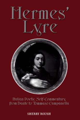 Hermes' lyre Italian poetic self-commentary from Dante to Tommasco Campanella