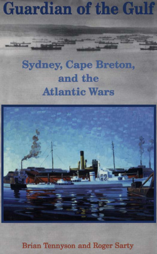Guardian of the Gulf: Sydney, Cape Breton, and the Atlantic Wars