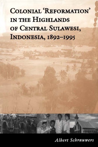 Colonial 'Reformation' in the Highlands of Central Sulawesi, Indonesia, 1892-1995