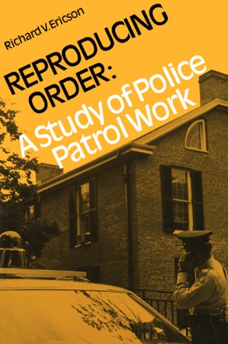 Reproducing Order: A Study of Police Patrol Work