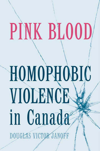 Pink Blood: Homophobic Violence in Canada