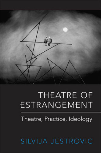 Theatre of Estrangement: Theory, Practice, Ideology