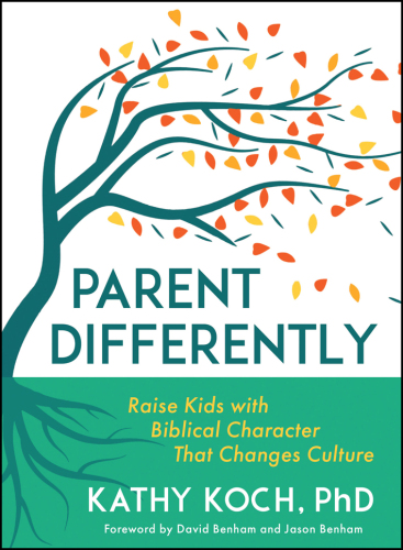 Parent Differently: Raise Kids with Biblical Character That Changes Culture