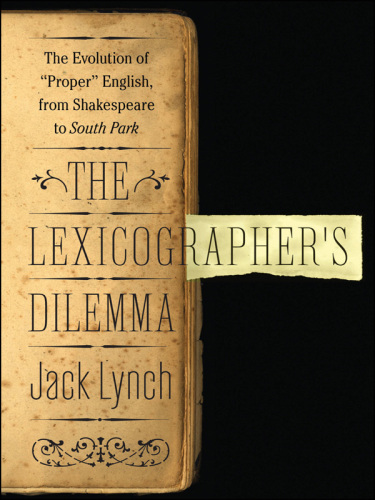 The Lexicographer’s Dilemma: The Evolution of ’Proper’ English, from Shakespeare to South Park