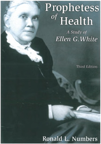 Prophetess of Health: A Study of Ellen G. White