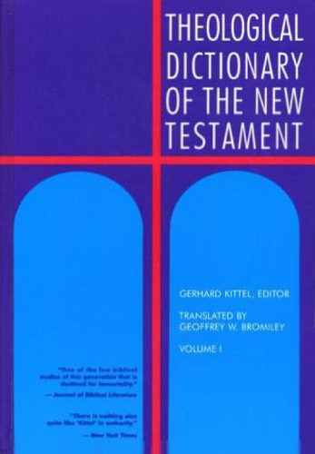 Theological Dictionary of the New Testament (Volume I)
