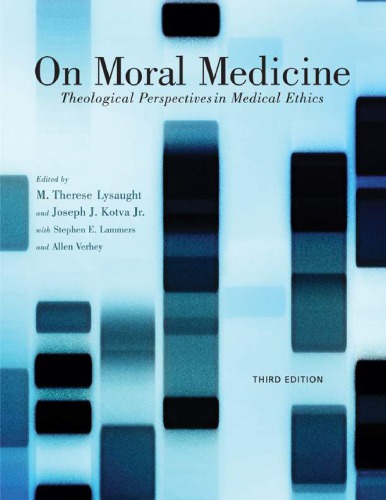 On Moral Medicine: Theological Perspectives on Medical Ethics