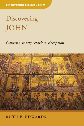Discovering John: Content, Interpretation, Reception (Discovering Biblical Texts)