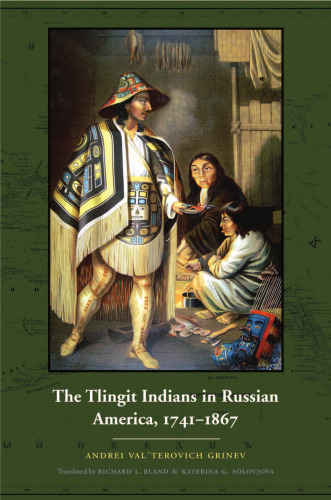 The Tlingit Indians in Russian America, 1741-1867