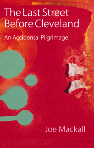 The Last Street Before Cleveland: An Accidental Pilgrimage (Class in America)