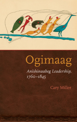Ogimaag: Anishinaabeg leadership, 1760-1845
