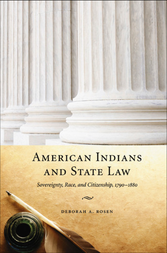 American Indians and State Law: Sovereignty, Race, and Citizenship, 1790-1880