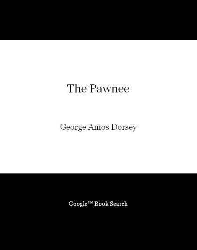 The Pawnee Mythology (Sources of American Indian Oral Literature)