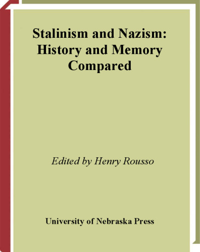 Stalinism and Nazism: History and Memory Compared (European Horizons)