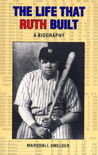 The Life That Ruth Built: A Biography