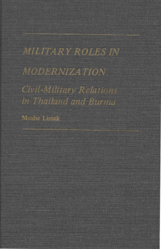 Military Roles in Modernization. Civil-Military Relations in Thailand and Burma