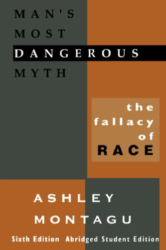 Man’s Most Dangerous Myth: The Fallacy of Race, Sixth Edition