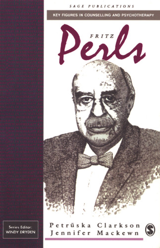 Fritz Perls (Key Figures in Counselling and Psychotherapy series)
