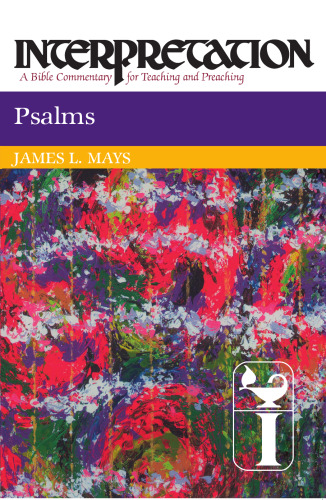 Psalms: Interpretation: A Bible Commentary for Teaching and Preaching