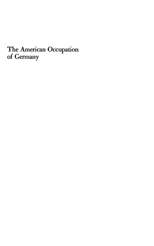The American Occupation of Germany: Politics and the Military, 1945-1949