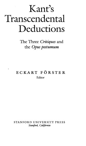 Kant's Transcendental Deductions: The Three Critiques and the Opus Postumum (Stanford Series in Philosophy)