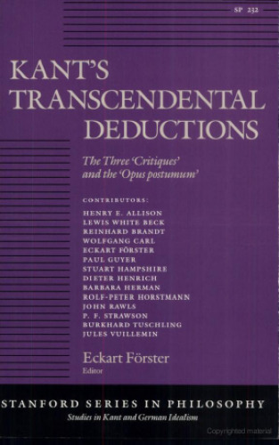 Kant's Transcendental Deductions: The Three 'Critiques' and the 'Opus postumum' (Studies in Kant and German Idealism)